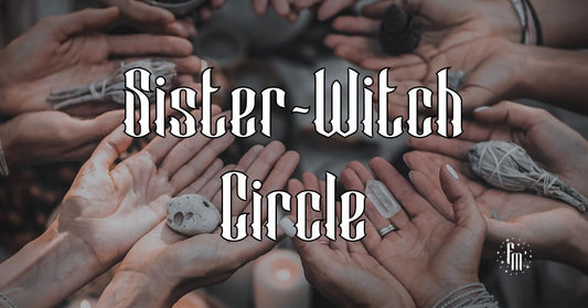 Why a Sister-Witch Circle?